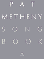 Pat Metheny: Pat Metheny Songbook - sheet music at www.sheetmusicplus.com