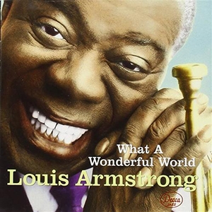 What a Wonderful World - Louis Armstrong