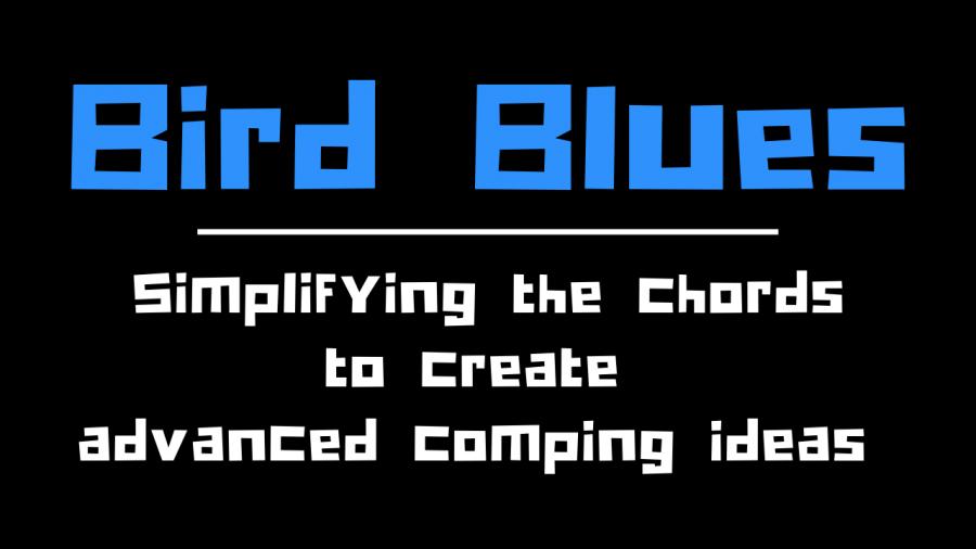 Bird Blues - Creating Harmonic Freedom-bird-blues-comping-jpg