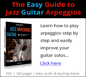 The Easy Guide to Jazz Guitar Arpeggios